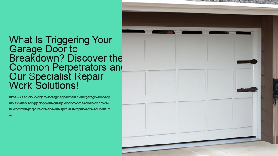 What Is Triggering Your Garage Door to Breakdown? Discover the Common Perpetrators and Our Specialist Repair Work Solutions!