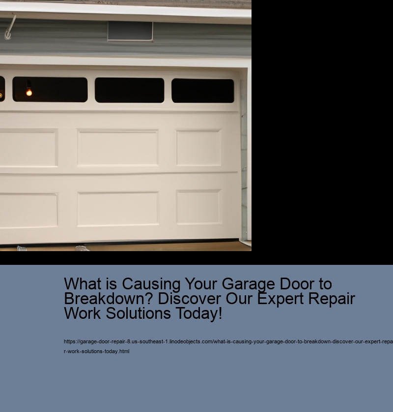 What is Causing Your Garage Door to Breakdown? Discover Our Expert Repair Work Solutions Today!