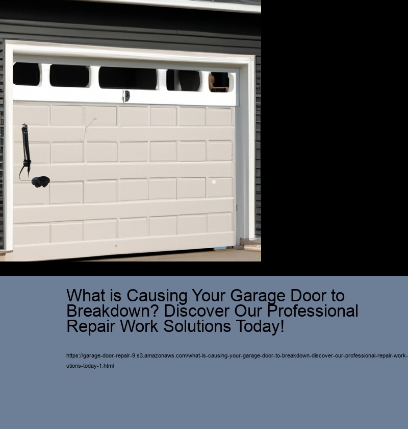 What is Causing Your Garage Door to Breakdown? Discover Our Professional Repair Work Solutions Today!