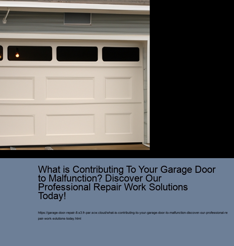 What is Contributing To Your Garage Door to Malfunction? Discover Our Professional Repair Work Solutions Today!