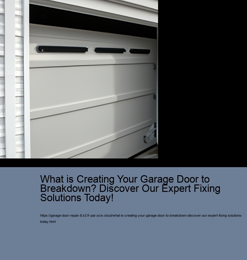 What is Creating Your Garage Door to Breakdown? Discover Our Expert Fixing Solutions Today!