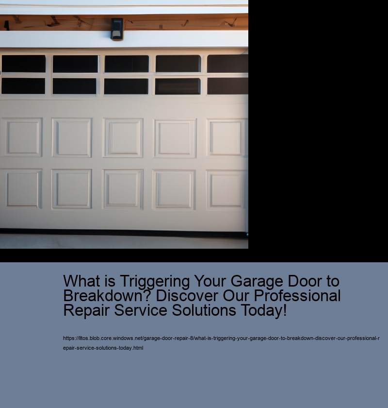 What is Triggering Your Garage Door to Breakdown? Discover Our Professional Repair Service Solutions Today!