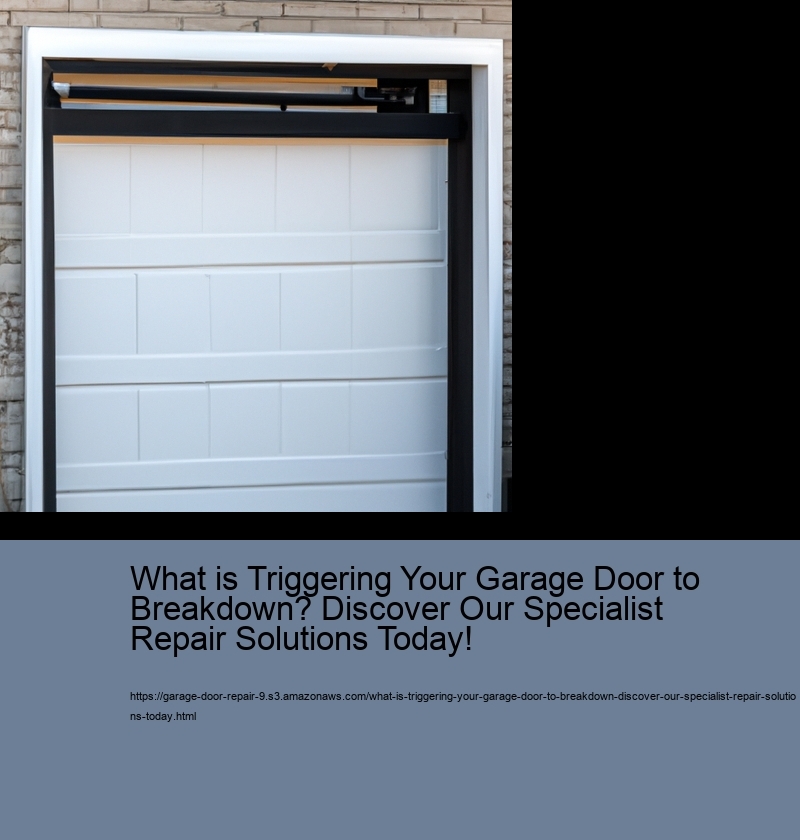 What is Triggering Your Garage Door to Breakdown? Discover Our Specialist Repair Solutions Today!