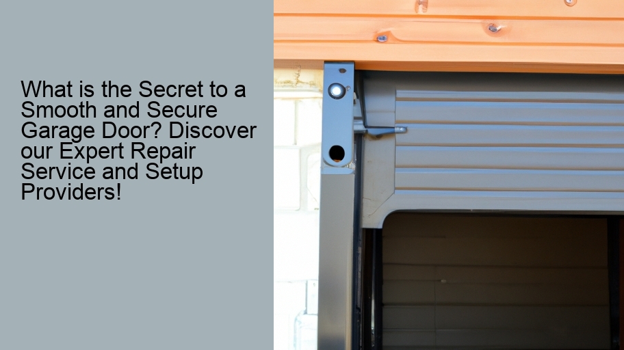What is the Secret to a Smooth and Secure Garage Door? Discover our Expert Repair Service and Setup Providers!