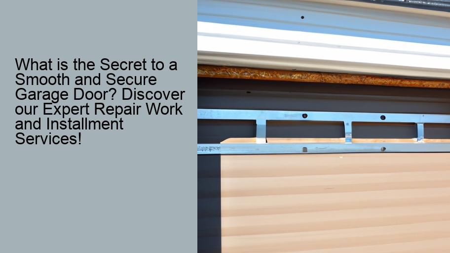 What is the Secret to a Smooth and Secure Garage Door? Discover our Expert Repair Work and Installment Services!