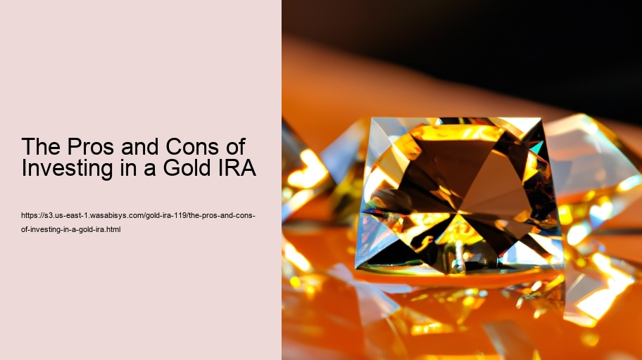 The Pros and Cons of Investing in a Gold IRA 