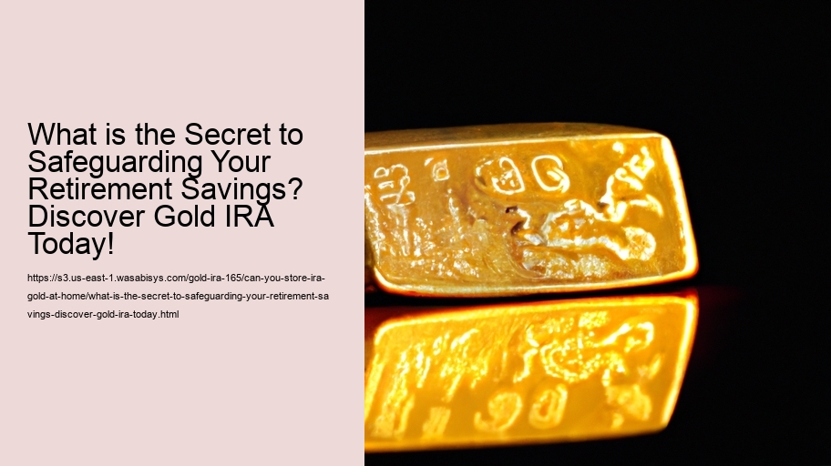 What is the Secret to Safeguarding Your Retirement Savings? Discover Gold IRA Today!