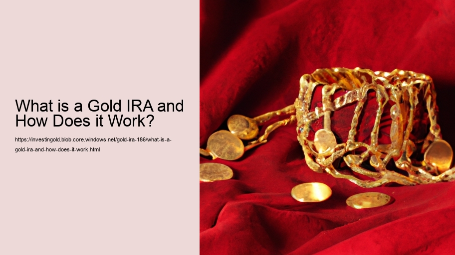 What is a Gold IRA and How Does it Work?