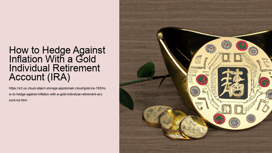 How to Hedge Against Inflation With a Gold Individual Retirement Account (IRA) 