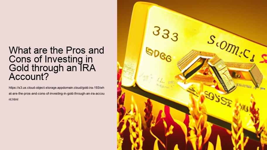 What are the Pros and Cons of Investing in Gold through an IRA Account? 