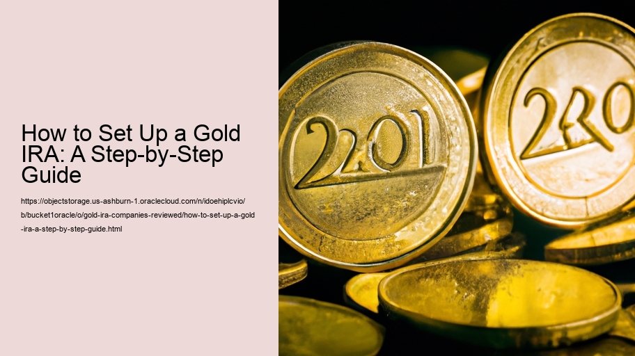 How to Set Up a Gold IRA: A Step-by-Step Guide 