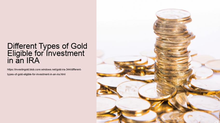 Different Types of Gold Eligible for Investment in an IRA 