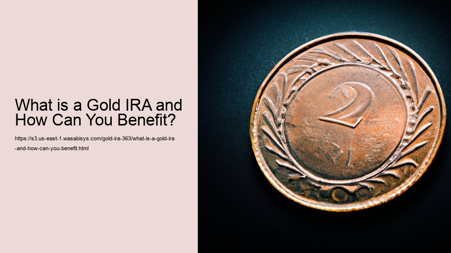 What is a Gold IRA and How Can You Benefit? 