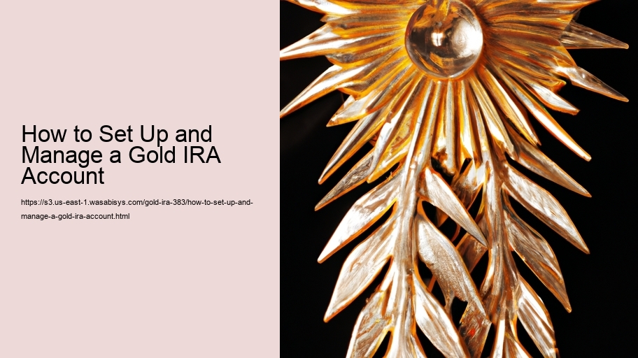 How to Set Up and Manage a Gold IRA Account 
