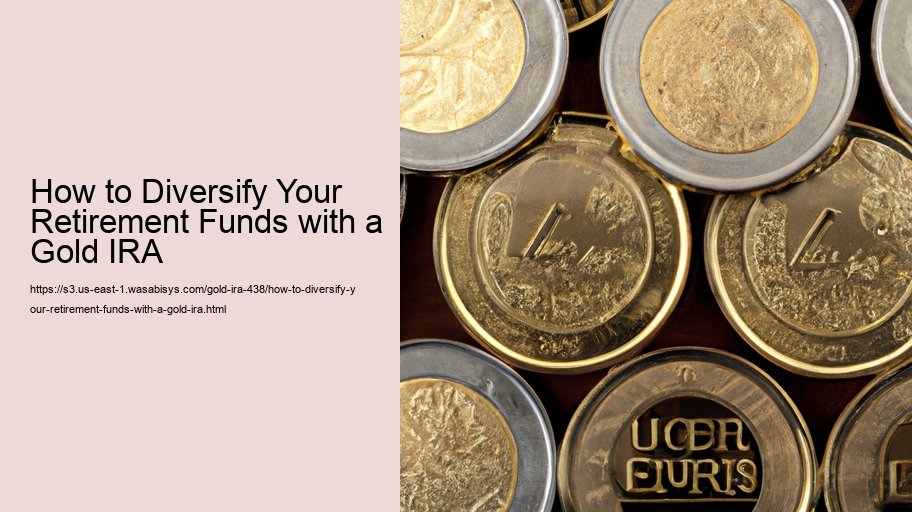 How to Diversify Your Retirement Funds with a Gold IRA 