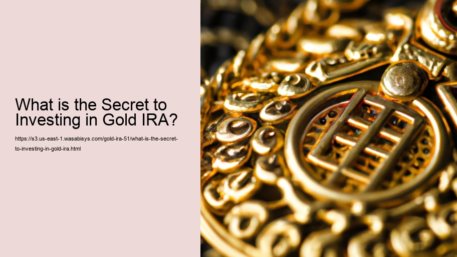 What is the Secret to Investing in Gold IRA? 