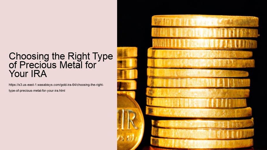 Choosing the Right Type of Precious Metal for Your IRA 