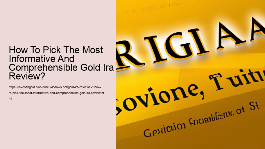 How To Pick The Most Informative And Comprehensible Gold Ira Review?  