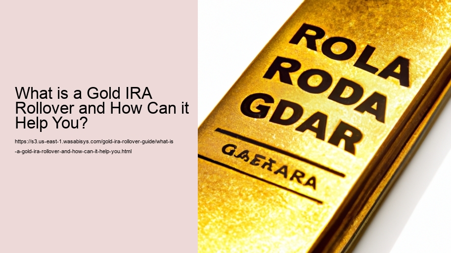 What is a Gold IRA Rollover and How Can it Help You? 