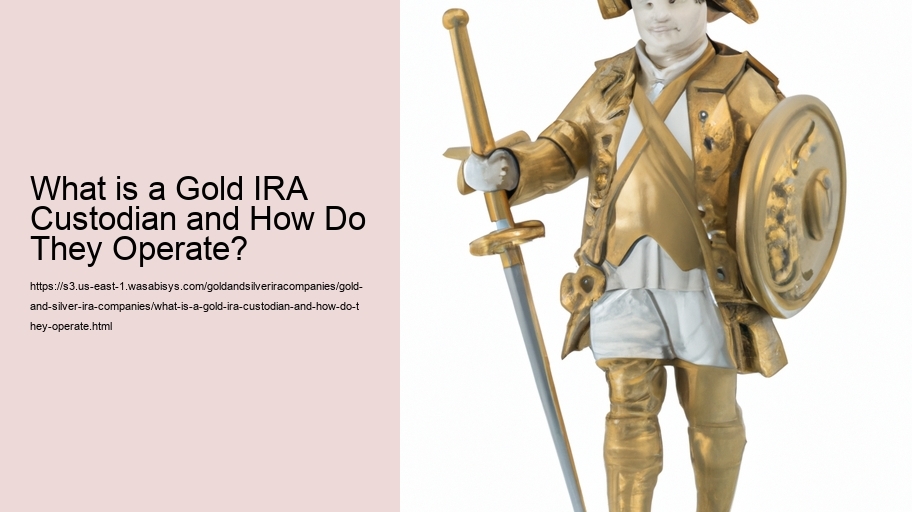 What is a Gold IRA Custodian and How Do They Operate? 