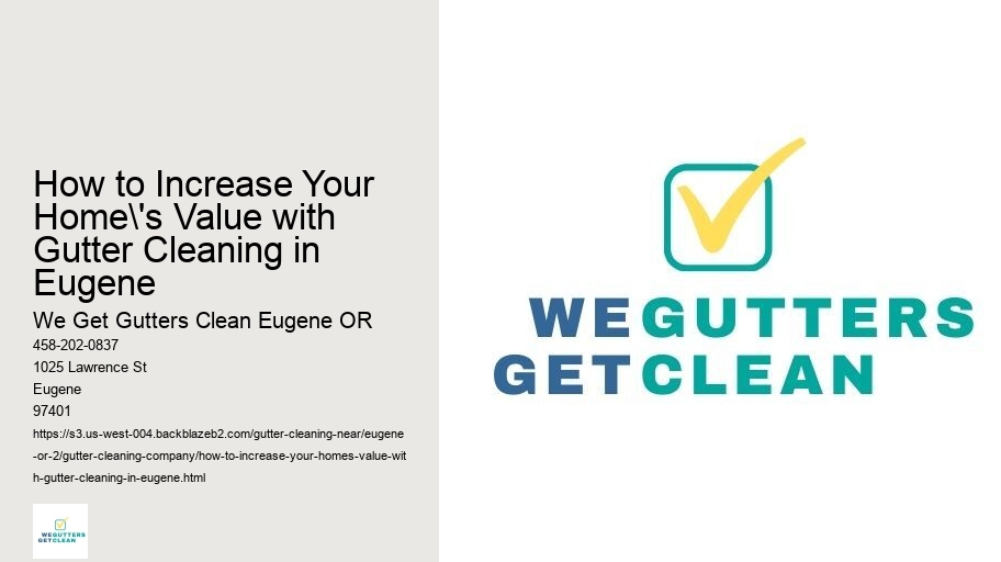 How to Increase Your Home's Value with Gutter Cleaning in Eugene