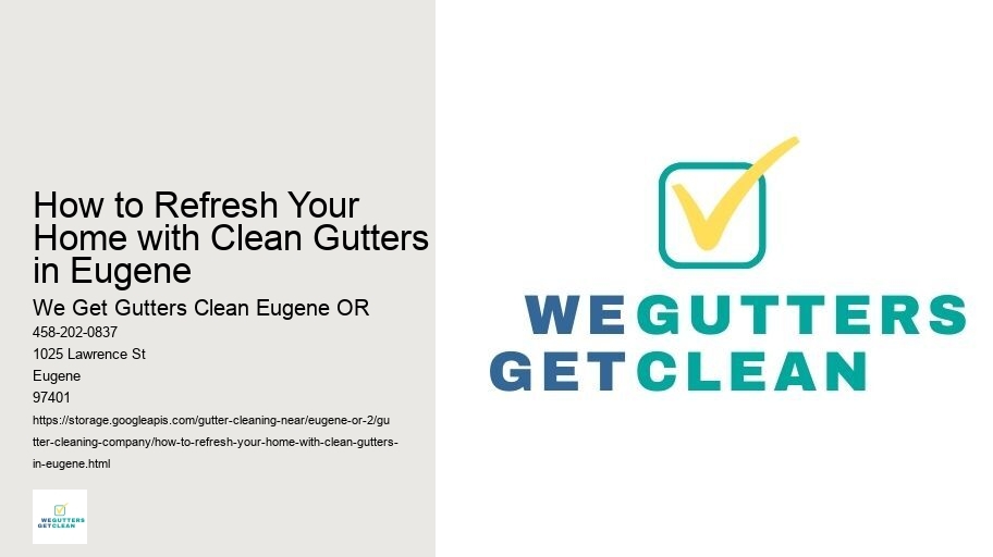 How to Refresh Your Home with Clean Gutters in Eugene