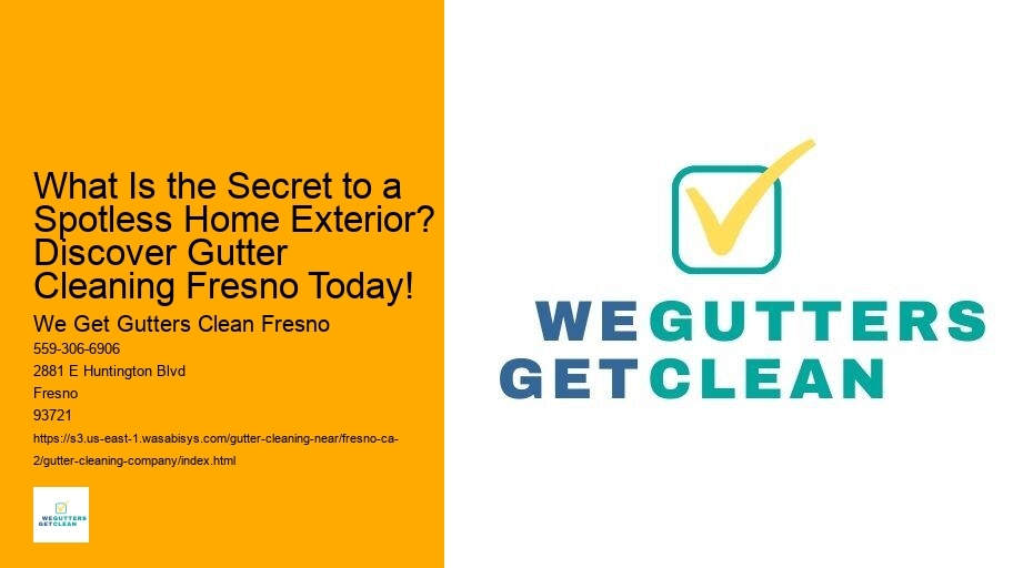What Is the Secret to a Spotless Home Exterior? Discover Gutter Cleaning Fresno Today!