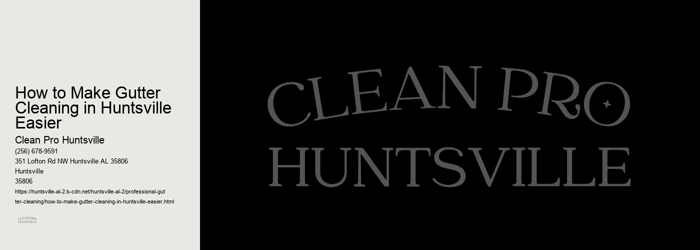 How to Make Gutter Cleaning in Huntsville Easier 