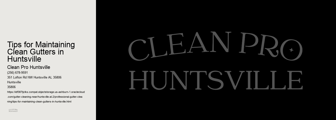Tips for Maintaining Clean Gutters in Huntsville 