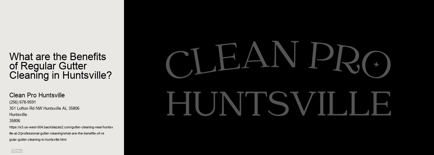 What are the Benefits of Regular Gutter Cleaning in Huntsville? 