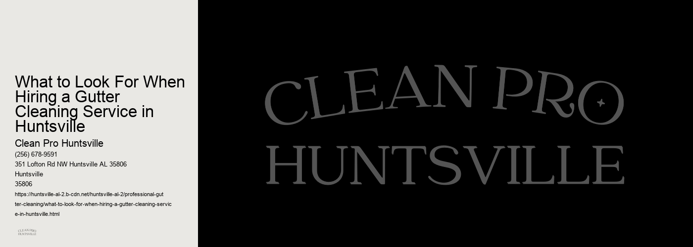 What to Look For When Hiring a Gutter Cleaning Service in Huntsville 