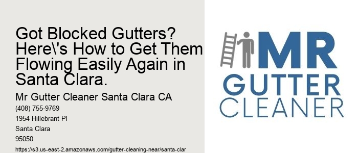 Got Blocked Gutters? Here's How to Get Them Flowing Easily Again in Santa Clara. 