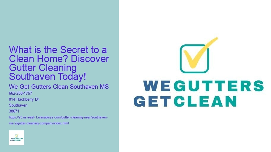 What is the Secret to a Clean Home? Discover Gutter Cleaning Southaven Today! 