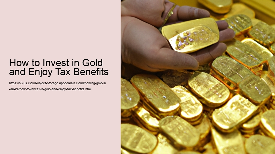 How to Invest in Gold and Enjoy Tax Benefits 