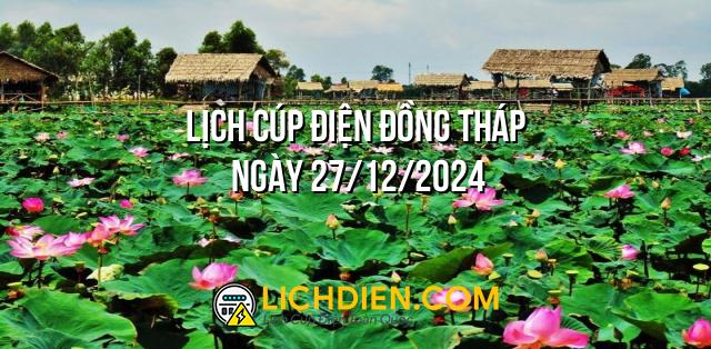 Lịch cúp điện Đồng Tháp ngày 27/12/2024