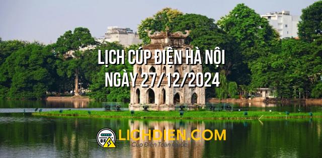 Lịch cúp điện Hà Nội ngày 27/12/2024