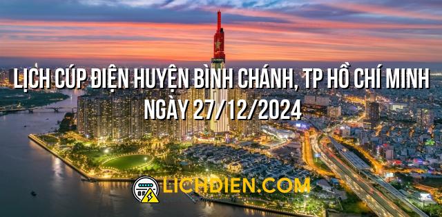 Lịch cúp điện Huyện Bình Chánh, TP Hồ Chí Minh ngày 27/12/2024