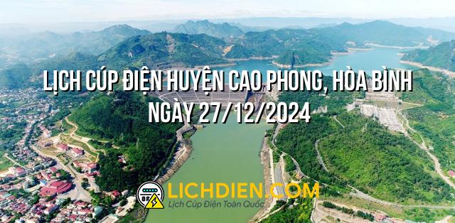 Lịch cúp điện Huyện Cao Phong, Hòa Bình ngày 27/12/2024