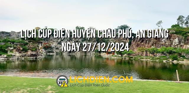 Lịch cúp điện Huyện Châu Phú, An Giang ngày 27/12/2024