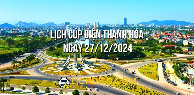 Lịch cúp điện Thanh Hóa ngày 27/12/2024