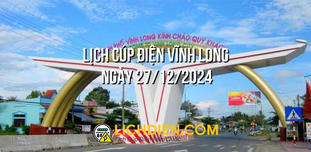 Lịch cúp điện Vĩnh Long ngày 27/12/2024