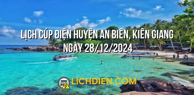 Lịch cúp điện Huyện An Biên, Kiên Giang ngày 28/12/2024