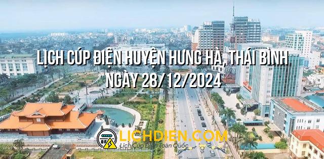 Lịch cúp điện Huyện Hưng Hà, Thái Bình ngày 28/12/2024