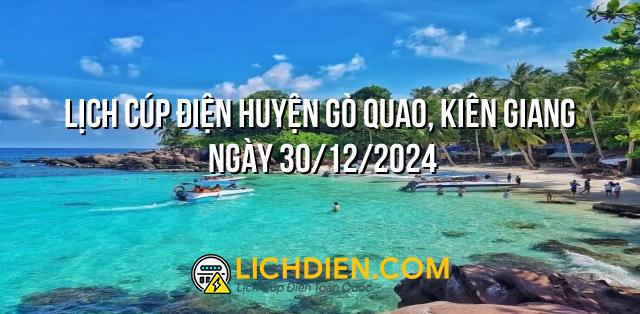 Lịch cúp điện Huyện Gò Quao, Kiên Giang ngày 30/12/2024