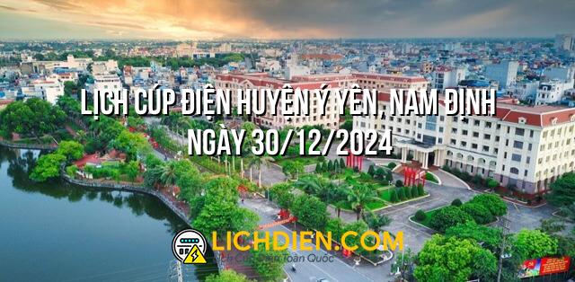 Lịch cúp điện Huyện Ý Yên, Nam Định ngày 30/12/2024