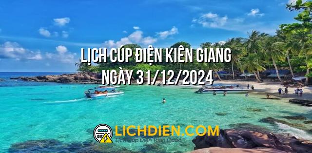 Lịch cúp điện Kiên Giang ngày 31/12/2024