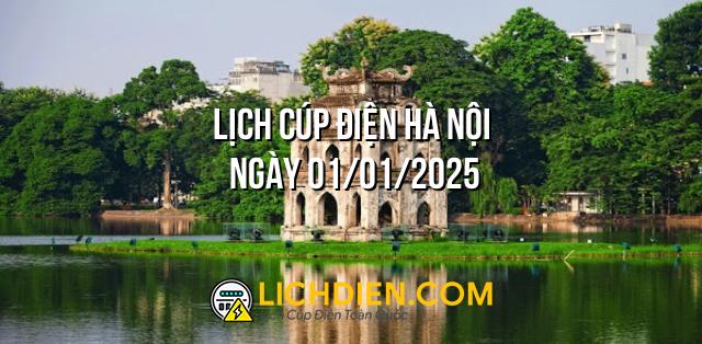 Lịch cúp điện Hà Nội ngày 01/01/2025