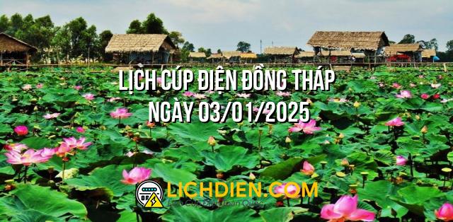 Lịch cúp điện Đồng Tháp ngày 03/01/2025