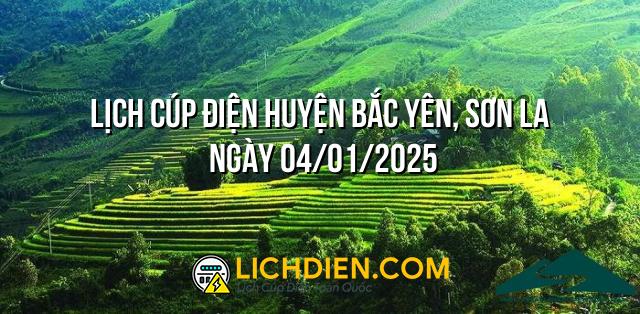 Lịch cúp điện Huyện Bắc Yên, Sơn La ngày 04/01/2025