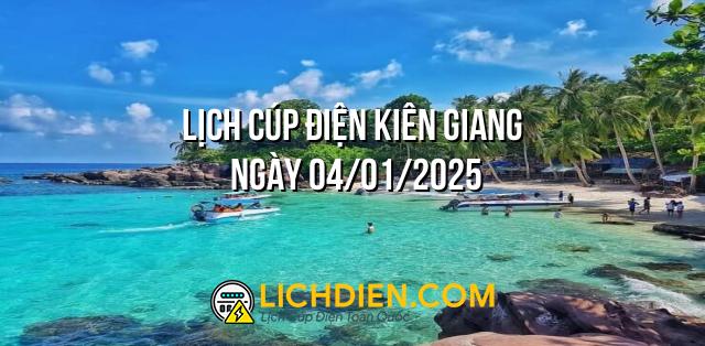 Lịch cúp điện Kiên Giang ngày 04/01/2025